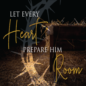 Let Every Heart Prepare Him Room