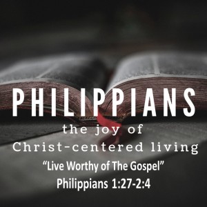 Live Worthy of The Gospel