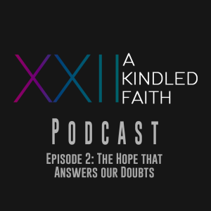 AKF - Episode 2: The Hope that Answers Our Doubts