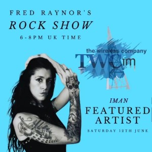 Fred Raynor's All Request Rock Show Featuring Iman Saturday 12th June 2021