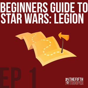 Beginners Guide to Star Wars Legion - Ep1
