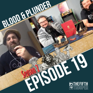 Blood & Plunder - The Fifth Trooper S2E19