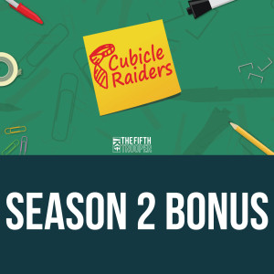 Cubicle Raiders - Season 2 Bonus Episode!