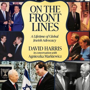 Defending Israel with David Harris- Steven Bayme & "On the Front Lines"