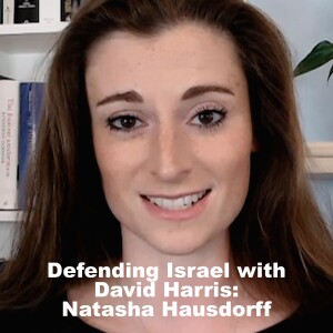 Defending Israel with David Harris: Natasha Hausdorff