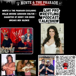 Monte & The Pharaoh Exclusive: Hollie Brooke Adkisson Chilton – Daughter of Kerry Von Erich