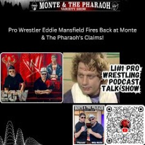 Pro Wrestler Eddie Mansfield Fires Back at Monte & The Pharaoh's Claims!