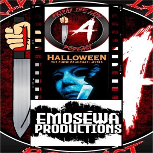 FRIDAY THE 14TH PODCAST SSN7 EP 20: HALLOWEEN 6 THE CURSE OF MICHAEL MYERS(1995)