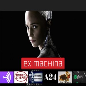 EPISODE 104: EX MACHINA(2014)