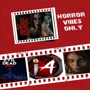 FRIDAY THE 14TH PODCAST : EVIL DEAD RISE(2023)