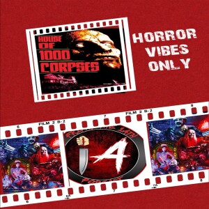 FRIDAY THE 14TH PODCAST S6 E 10 : HOUSE OF 1,000 CORPSES(2003)
