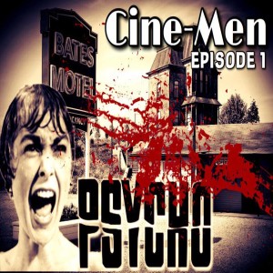 the Cine-men movie podcast.   episode 1  psycho  .............
