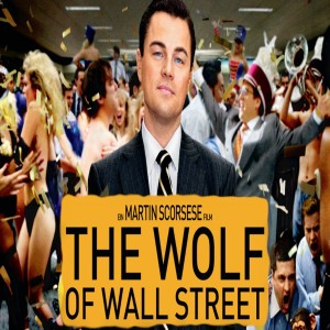 EPISODE 62: THE WOLF OF WALLSTREET ( 2013 )