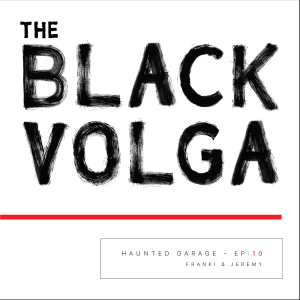 The Black Volga - Revisited - Haunted Garage Episode 9