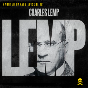 Charles Lemp - Haunted Garage Episode 12