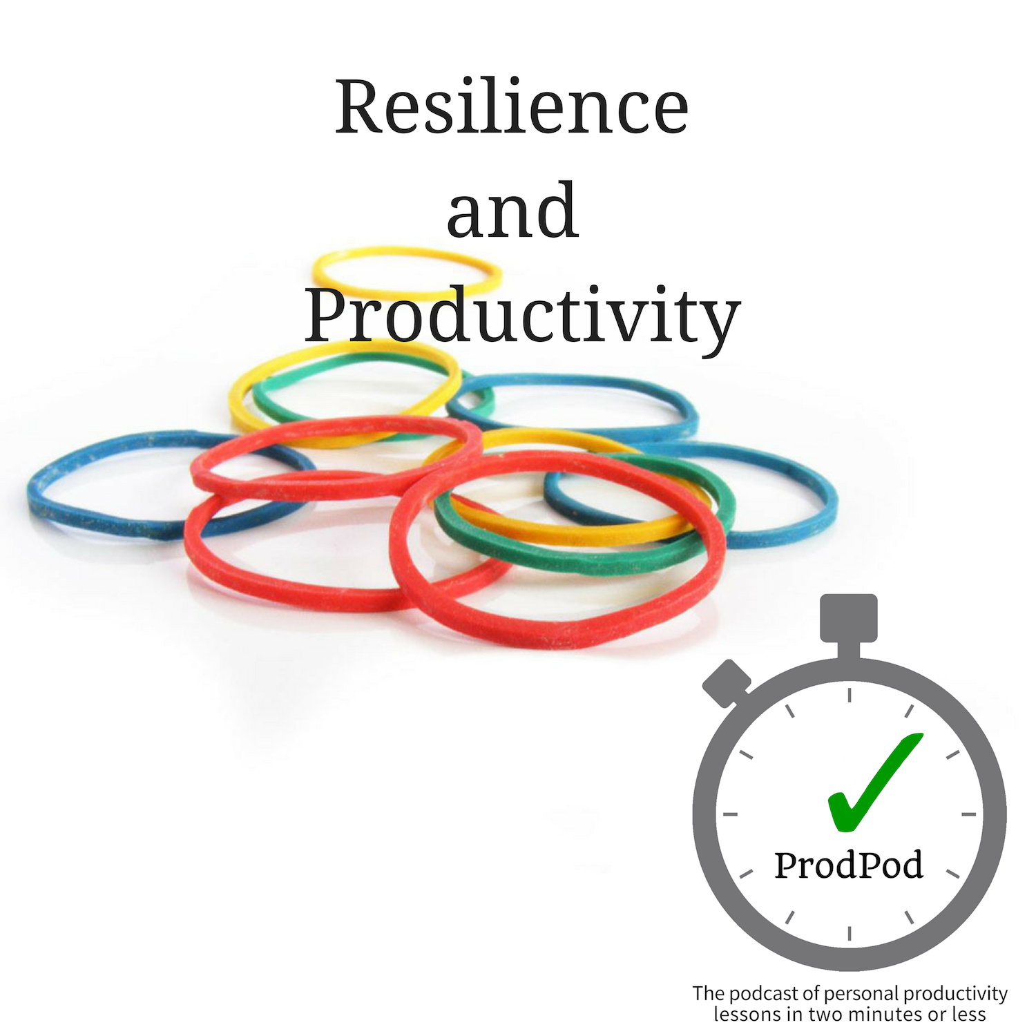 ProdPod: Episode 116 — Resilience and Productivity