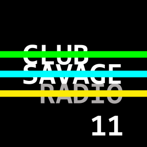 Club Savage Radio 11