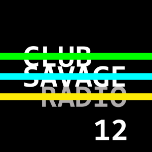Club Savage Radio 12