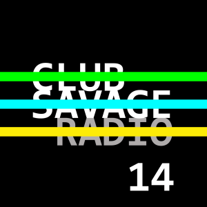 Club Savage Radio 14