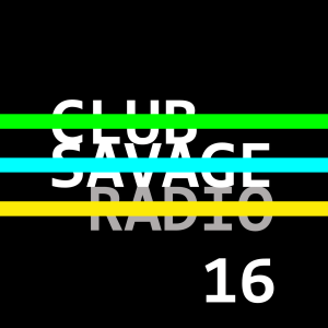 Club Savage Radio 16