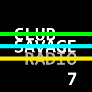 Club Savage Radio 7