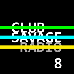 Club Savage Radio 8