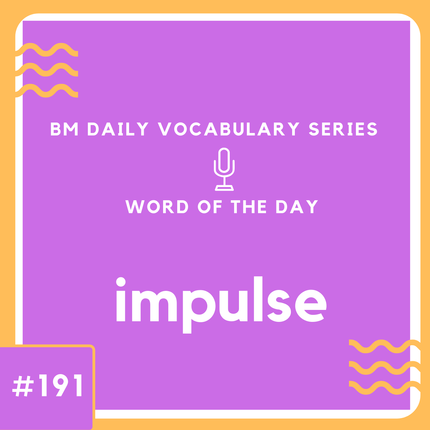 200 BM Daily Vocabulary #191 | impulse