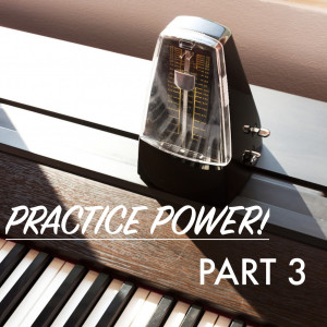 Episode 4 - Practice Power Part 3