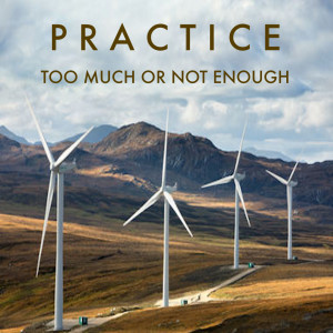 Episode 23 - Practice: Too Much Or Not Enough?