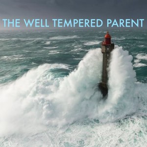 Episode 22 - The Well Tempered Parent