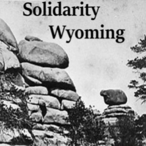 Solidarity Wyoming #27 -- Hate Speech in Gillette & Sh**ty Winter Driving Everywhere