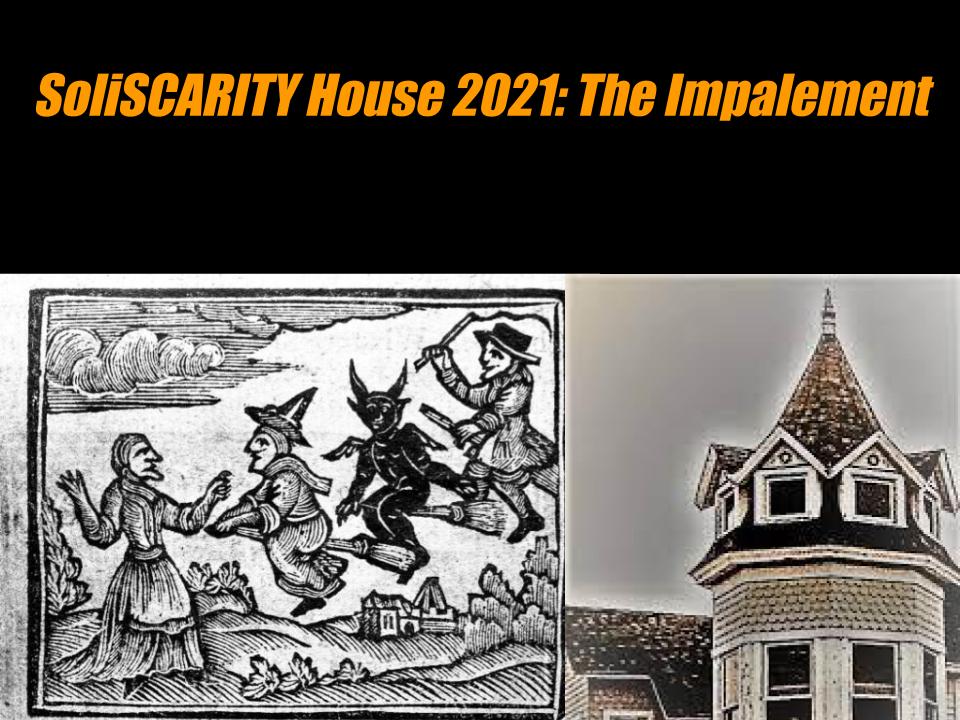 SoliSCARITY House 2021: The Impalement