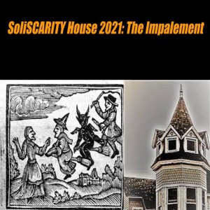SoliSCARITY House 2021: The Impalement