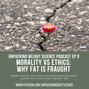 Ep 9 Morality Vs Ethics: Why Fat is Fraught