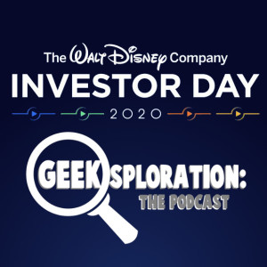 Geeksploronaut On Topic Debrief 2020-12-15 - Disney Investor Day 2020