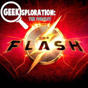 Geeksploronaut On Topic Debrief - The Flash