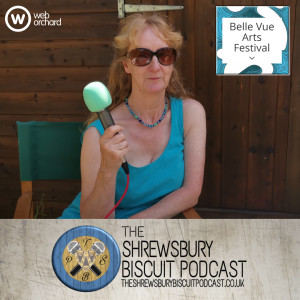 The Shrewsbury Biscuit Podcast: Belle Vue Arts festival 2021
