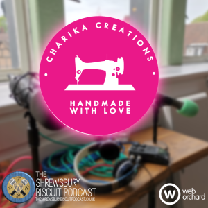 The Shrewsbury Biscuit Podcast: Charika Creations