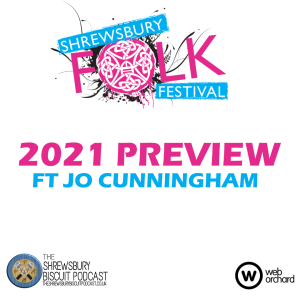 The Shrewsbury Biscuit Podcast: Shrewsbury Folk Festival 2021 Preview