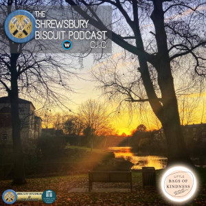 The Shrewsbury Biscuit Podcast: Little Bags Of Kindness