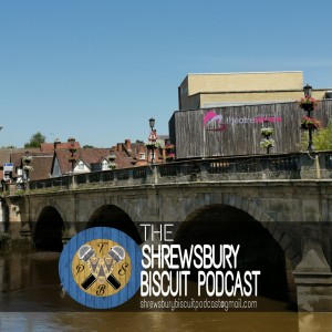 The Shrewsbury Biscuit Podcast Episode 31