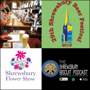 The Shrewsbury Biscuit Podcast Shrewsbury Flower Show/CAMRA Special