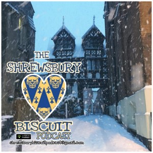 The Shrewsbury Biscuit Podcast Episode 6