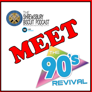 The Shrewsbury Biscuit Podcast: Meet the 90's Revival