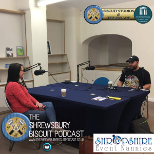 The Shrewsbury Biscuit Podcast: Harriet Mills- Shropshire Event Nannies