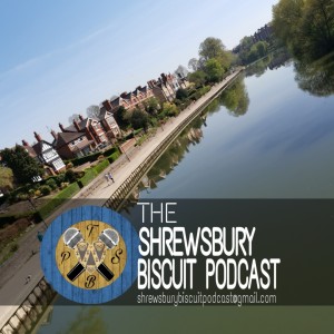 The Shrewsbury Biscuit Podcast Episode 25