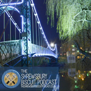 The Shrewsbury Biscuit Podcast: Shropshire Investigates Re-do