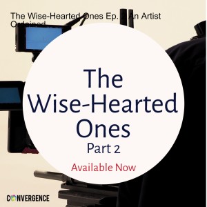 The Wise-Hearted Ones Ep. 2: An Artist Ordained