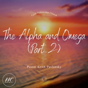 05/01/22 - ”The Alpha & Omega Part II”