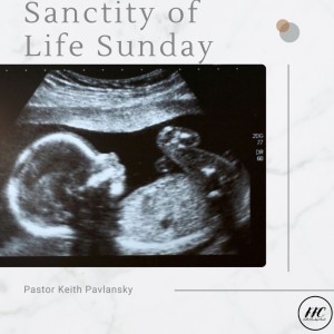 1/30/22-”Sanctity of Life Sunday”